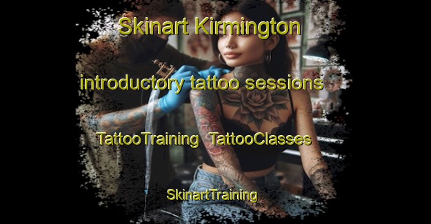 Skinart Kirmington introductory tattoo sessions | TattooTraining | TattooClasses | SkinartTraining-United Kingdom
