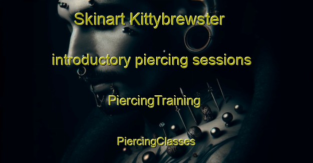 Skinart Kittybrewster introductory piercing sessions | #PiercingTraining #PiercingClasses #SkinartTraining-United Kingdom