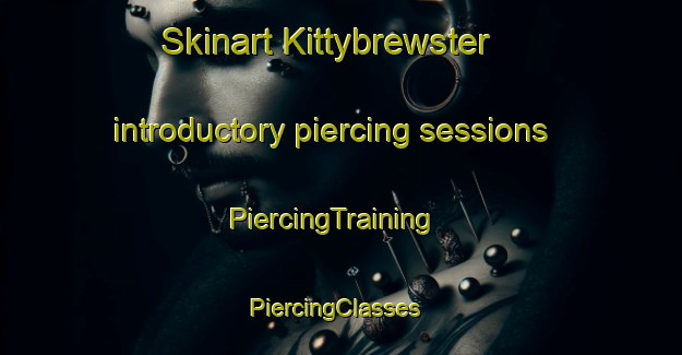 Skinart Kittybrewster introductory piercing sessions | PiercingTraining | PiercingClasses | SkinartTraining-United Kingdom