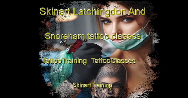 Skinart Latchingdon And Snoreham tattoo classes | TattooTraining | TattooClasses | SkinartTraining-United Kingdom