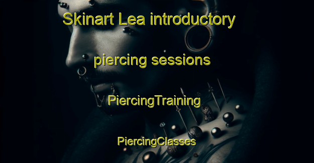 Skinart Lea introductory piercing sessions | #PiercingTraining #PiercingClasses #SkinartTraining-United Kingdom