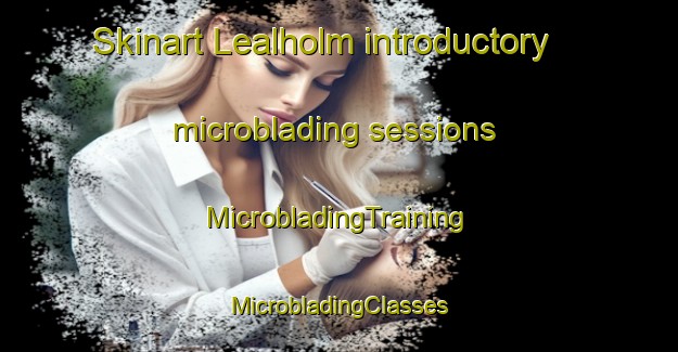 Skinart Lealholm introductory microblading sessions | #MicrobladingTraining #MicrobladingClasses #SkinartTraining-United Kingdom