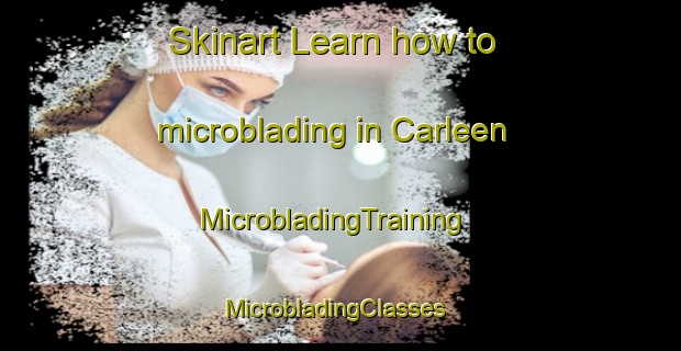 Skinart Learn how to microblading in Carleen | MicrobladingTraining | MicrobladingClasses | SkinartTraining-United Kingdom