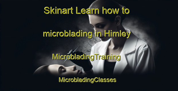 Skinart Learn how to microblading in Himley | MicrobladingTraining | MicrobladingClasses | SkinartTraining-United Kingdom