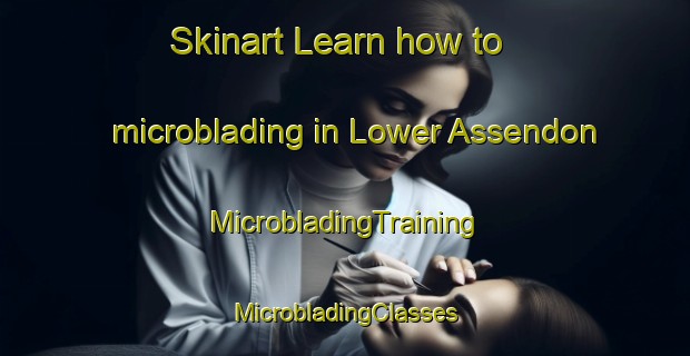 Skinart Learn how to microblading in Lower Assendon | #MicrobladingTraining #MicrobladingClasses #SkinartTraining-United Kingdom