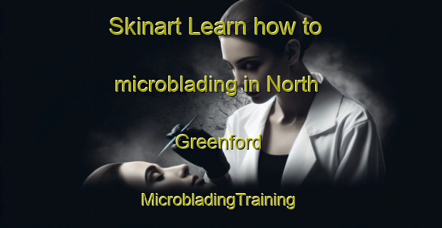 Skinart Learn how to microblading in North Greenford | #MicrobladingTraining #MicrobladingClasses #SkinartTraining-United Kingdom