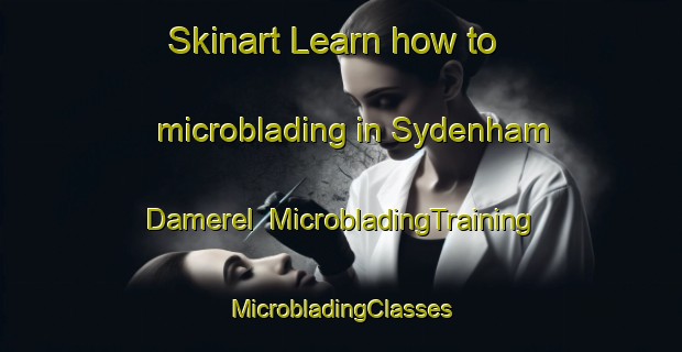 Skinart Learn how to microblading in Sydenham Damerel | #MicrobladingTraining #MicrobladingClasses #SkinartTraining-United Kingdom