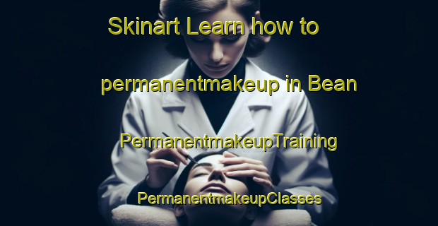 Skinart Learn how to permanentmakeup in Bean | #PermanentmakeupTraining #PermanentmakeupClasses #SkinartTraining-United Kingdom