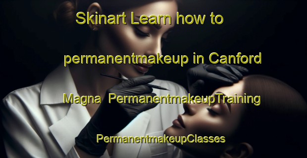 Skinart Learn how to permanentmakeup in Canford Magna | #PermanentmakeupTraining #PermanentmakeupClasses #SkinartTraining-United Kingdom