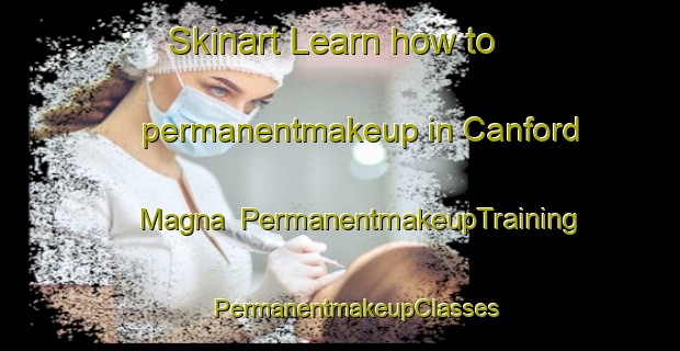 Skinart Learn how to permanentmakeup in Canford Magna | #PermanentmakeupTraining #PermanentmakeupClasses #SkinartTraining-United Kingdom