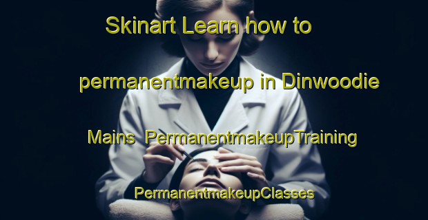 Skinart Learn how to permanentmakeup in Dinwoodie Mains | #PermanentmakeupTraining #PermanentmakeupClasses #SkinartTraining-United Kingdom