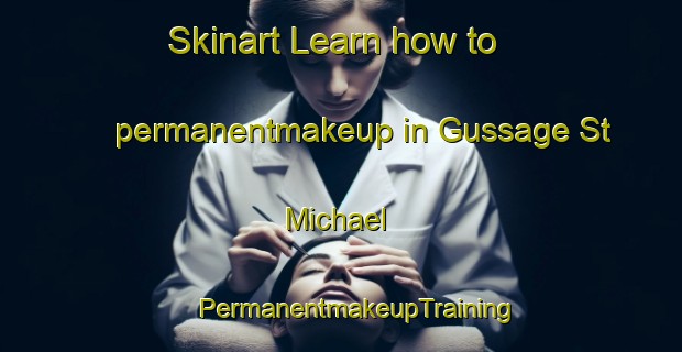 Skinart Learn how to permanentmakeup in Gussage St Michael | #PermanentmakeupTraining #PermanentmakeupClasses #SkinartTraining-United Kingdom