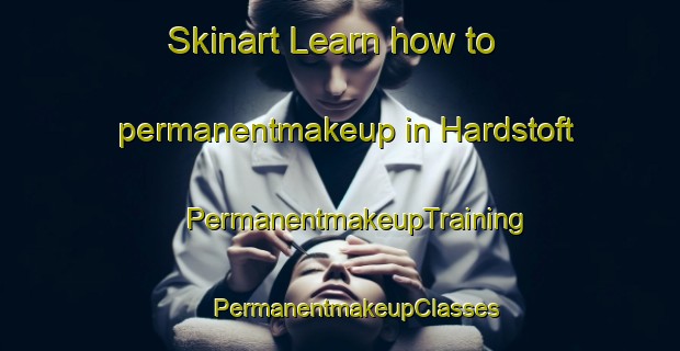 Skinart Learn how to permanentmakeup in Hardstoft | #PermanentmakeupTraining #PermanentmakeupClasses #SkinartTraining-United Kingdom