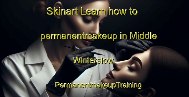 Skinart Learn how to permanentmakeup in Middle Winterslow | #PermanentmakeupTraining #PermanentmakeupClasses #SkinartTraining-United Kingdom