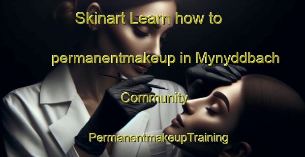 Skinart Learn how to permanentmakeup in Mynyddbach Community | #PermanentmakeupTraining #PermanentmakeupClasses #SkinartTraining-United Kingdom