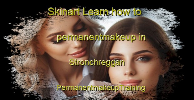 Skinart Learn how to permanentmakeup in Stronchreggan | #PermanentmakeupTraining #PermanentmakeupClasses #SkinartTraining-United Kingdom