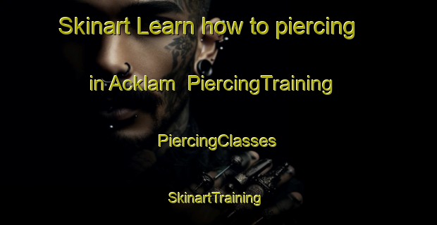 Skinart Learn how to piercing in Acklam | #PiercingTraining #PiercingClasses #SkinartTraining-United Kingdom