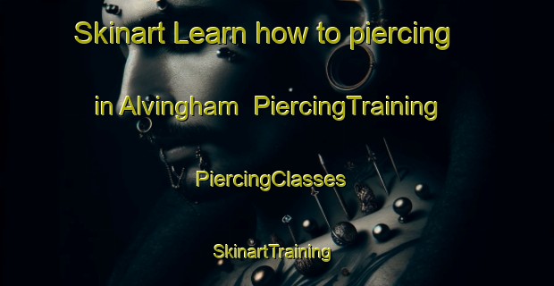 Skinart Learn how to piercing in Alvingham | PiercingTraining | PiercingClasses | SkinartTraining-United Kingdom