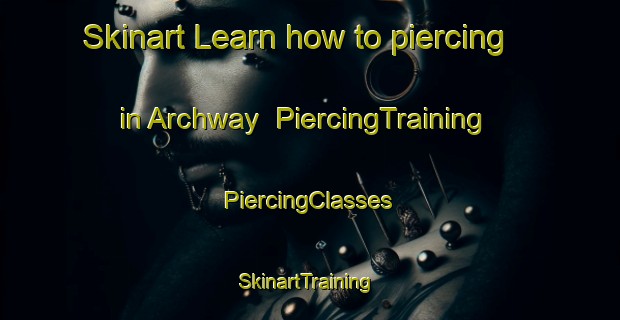 Skinart Learn how to piercing in Archway | #PiercingTraining #PiercingClasses #SkinartTraining-United Kingdom