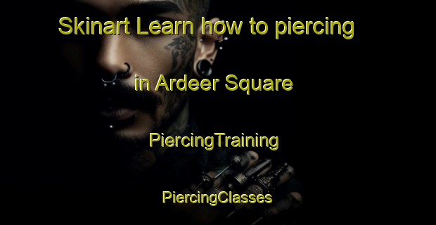 Skinart Learn how to piercing in Ardeer Square | #PiercingTraining #PiercingClasses #SkinartTraining-United Kingdom