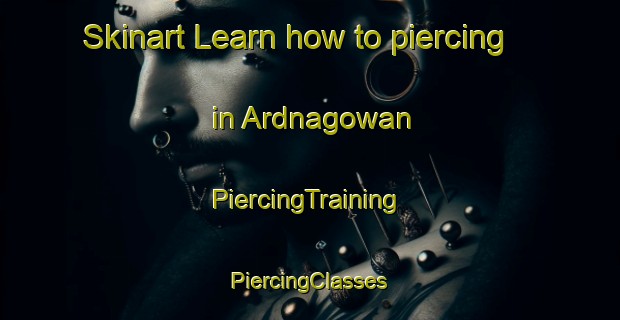 Skinart Learn how to piercing in Ardnagowan | #PiercingTraining #PiercingClasses #SkinartTraining-United Kingdom