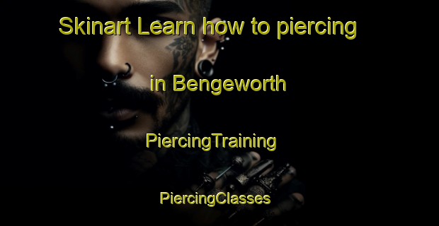 Skinart Learn how to piercing in Bengeworth | PiercingTraining | PiercingClasses | SkinartTraining-United Kingdom