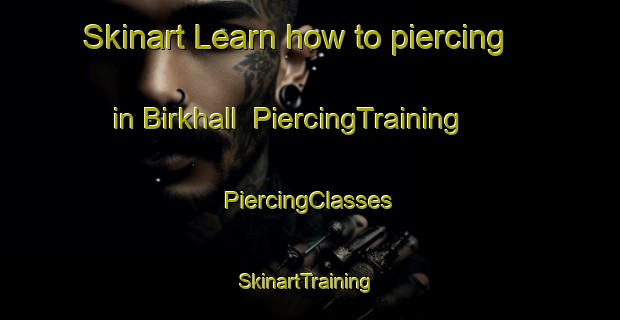 Skinart Learn how to piercing in Birkhall | #PiercingTraining #PiercingClasses #SkinartTraining-United Kingdom