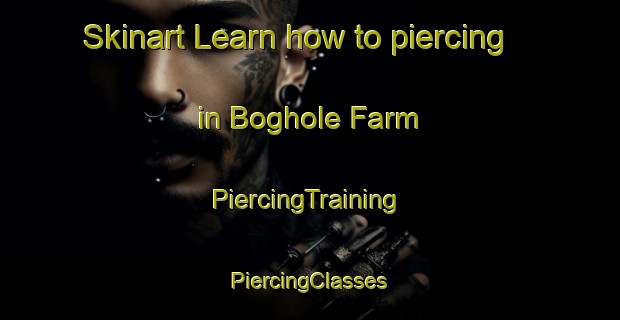 Skinart Learn how to piercing in Boghole Farm | #PiercingTraining #PiercingClasses #SkinartTraining-United Kingdom