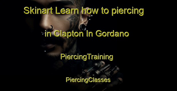 Skinart Learn how to piercing in Clapton In Gordano | #PiercingTraining #PiercingClasses #SkinartTraining-United Kingdom