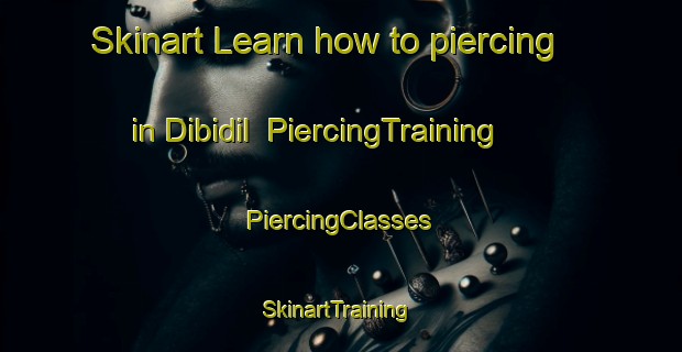 Skinart Learn how to piercing in Dibidil | #PiercingTraining #PiercingClasses #SkinartTraining-United Kingdom