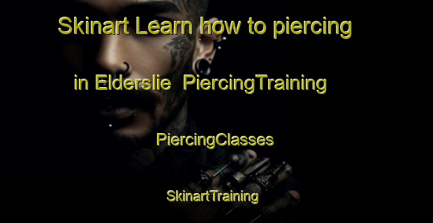 Skinart Learn how to piercing in Elderslie | #PiercingTraining #PiercingClasses #SkinartTraining-United Kingdom