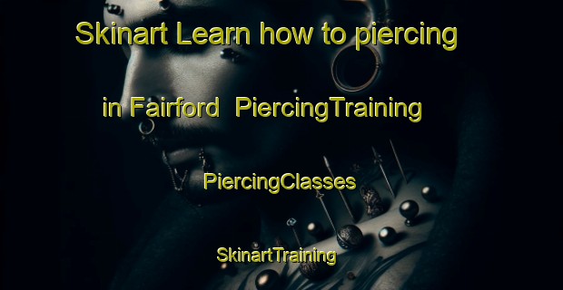 Skinart Learn how to piercing in Fairford | #PiercingTraining #PiercingClasses #SkinartTraining-United Kingdom