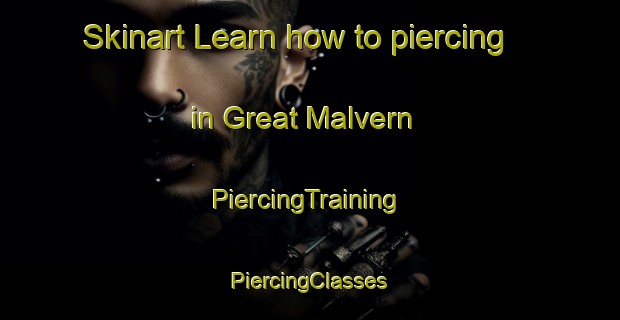 Skinart Learn how to piercing in Great Malvern | #PiercingTraining #PiercingClasses #SkinartTraining-United Kingdom