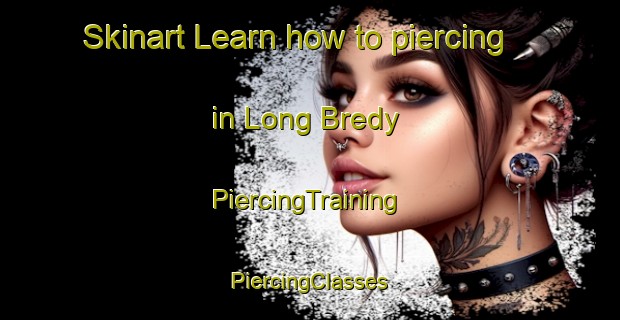 Skinart Learn how to piercing in Long Bredy | #PiercingTraining #PiercingClasses #SkinartTraining-United Kingdom