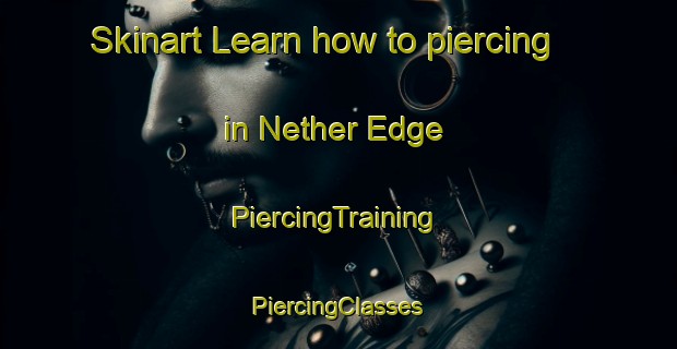 Skinart Learn how to piercing in Nether Edge | #PiercingTraining #PiercingClasses #SkinartTraining-United Kingdom