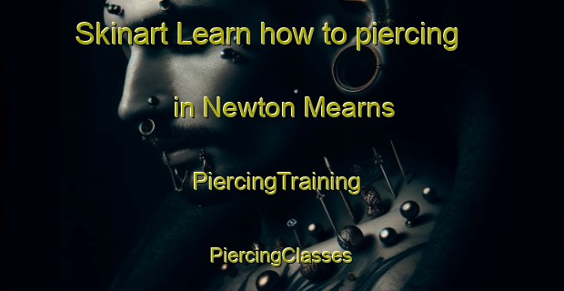 Skinart Learn how to piercing in Newton Mearns | #PiercingTraining #PiercingClasses #SkinartTraining-United Kingdom