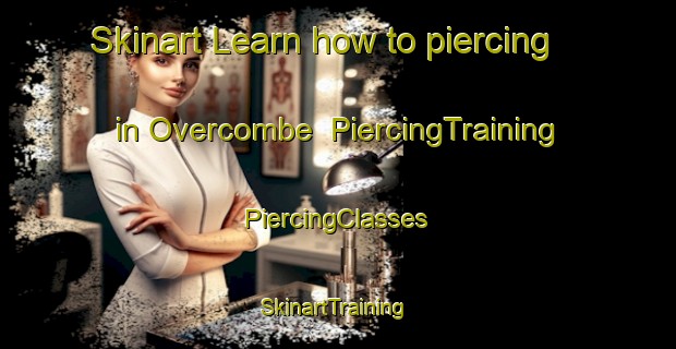 Skinart Learn how to piercing in Overcombe | #PiercingTraining #PiercingClasses #SkinartTraining-United Kingdom