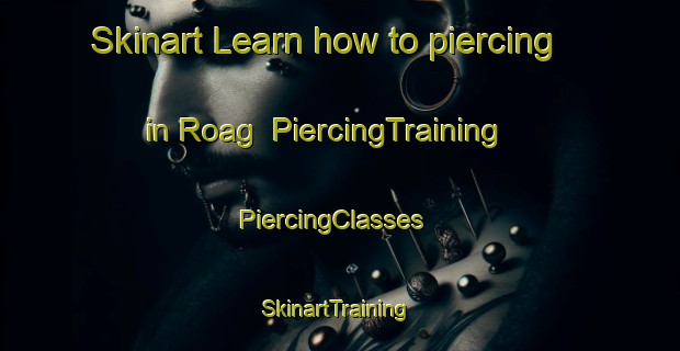 Skinart Learn how to piercing in Roag | PiercingTraining | PiercingClasses | SkinartTraining-United Kingdom