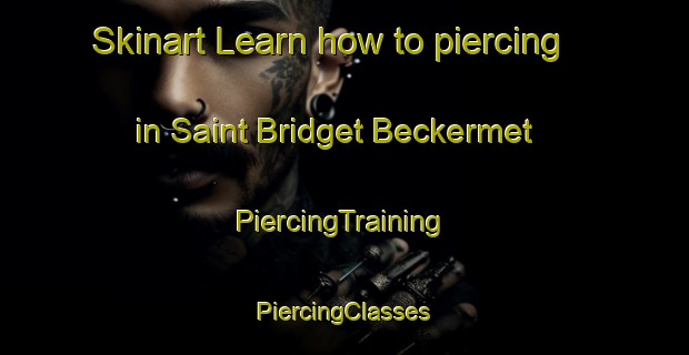 Skinart Learn how to piercing in Saint Bridget Beckermet | #PiercingTraining #PiercingClasses #SkinartTraining-United Kingdom