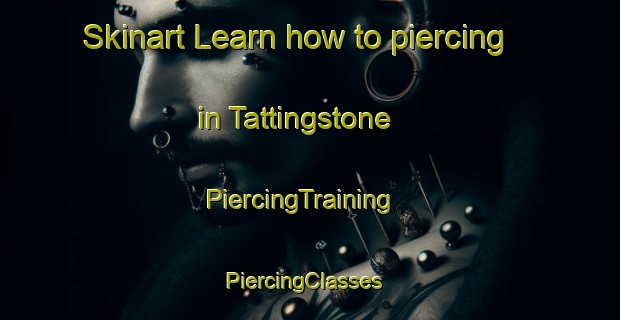 Skinart Learn how to piercing in Tattingstone | PiercingTraining | PiercingClasses | SkinartTraining-United Kingdom