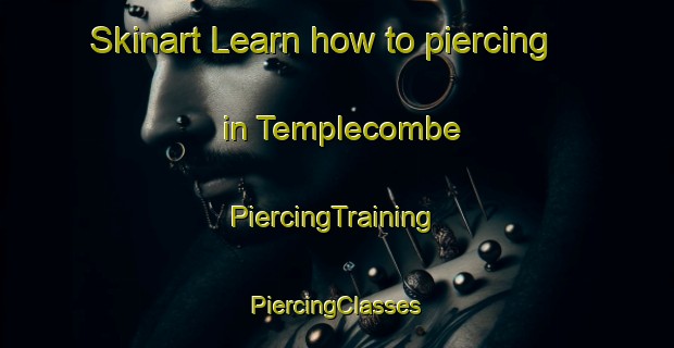 Skinart Learn how to piercing in Templecombe | #PiercingTraining #PiercingClasses #SkinartTraining-United Kingdom