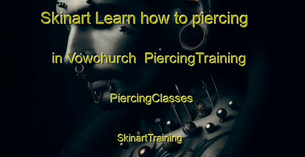 Skinart Learn how to piercing in Vowchurch | #PiercingTraining #PiercingClasses #SkinartTraining-United Kingdom