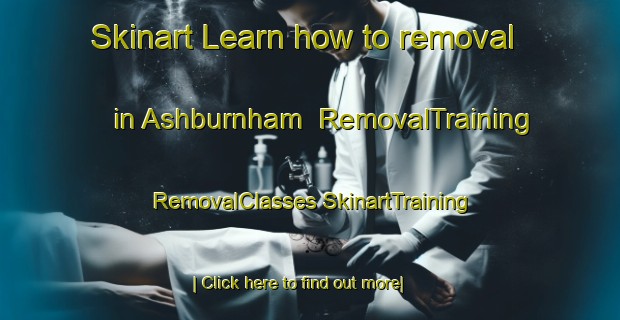 Skinart Learn how to removal in Ashburnham | #RemovalTraining #RemovalClasses #SkinartTraining-United Kingdom