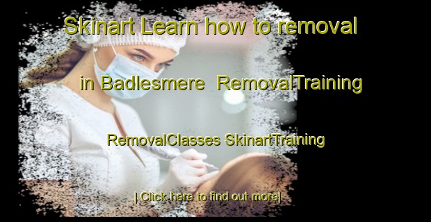 Skinart Learn how to removal in Badlesmere | #RemovalTraining #RemovalClasses #SkinartTraining-United Kingdom