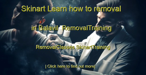 Skinart Learn how to removal in Balavil | #RemovalTraining #RemovalClasses #SkinartTraining-United Kingdom