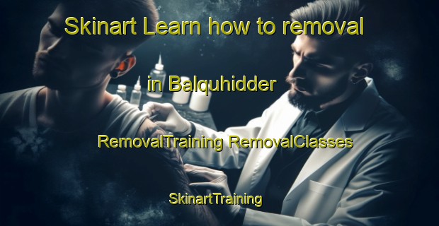 Skinart Learn how to removal in Balquhidder | #RemovalTraining #RemovalClasses #SkinartTraining-United Kingdom