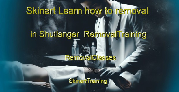 Skinart Learn how to removal in Shutlanger | RemovalTraining | RemovalClasses | SkinartTraining-United Kingdom