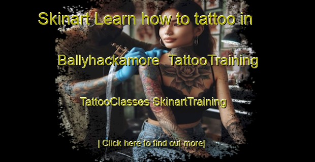 Skinart Learn how to tattoo in Ballyhackamore | #TattooTraining #TattooClasses #SkinartTraining-United Kingdom