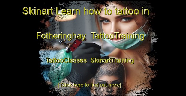 Skinart Learn how to tattoo in Fotheringhay | TattooTraining | TattooClasses | SkinartTraining-United Kingdom