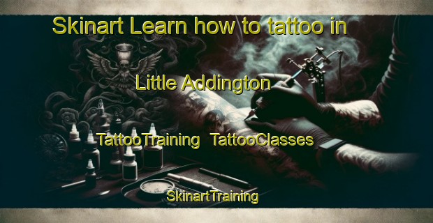 Skinart Learn how to tattoo in Little Addington | TattooTraining | TattooClasses | SkinartTraining-United Kingdom